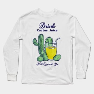 Drink Cactus Juice Long Sleeve T-Shirt
